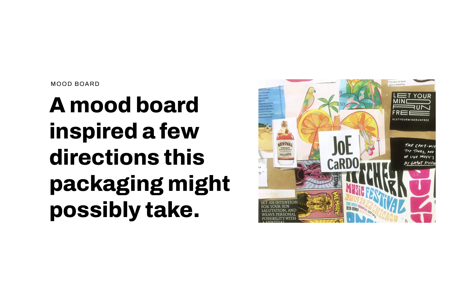 A mood board inspired a few directions this packaging might take