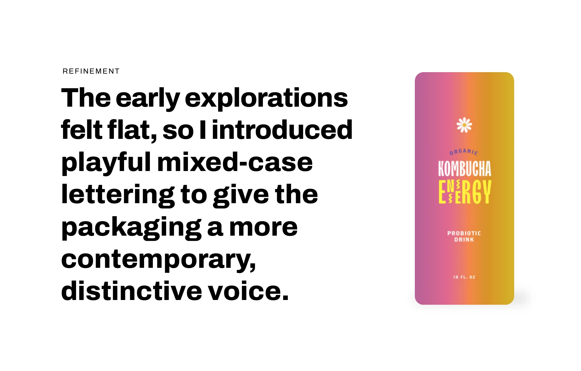 Refinement: playful mixed-case lettering for a more contemporary, distinctive voice